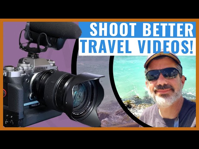 Shoot Better Travel Videos | Cameras Audio and More Tips