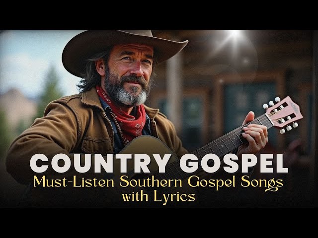 Must-Listen Southern Gospel Songs with Lyrics | Powerful Worship Songs Collection