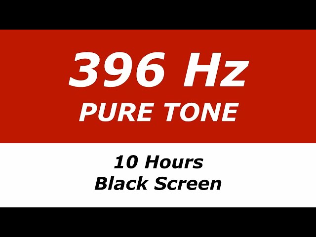 396 Hz Pure Tone - 10 Hours - Black Screen - Remove Fear and Guilt