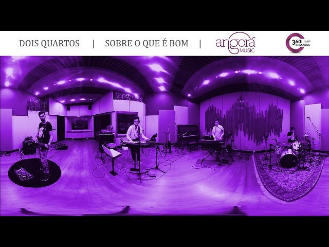 Dois Quartos - Sobre o Que é Bom - Angorá Music 360º Live Sessions