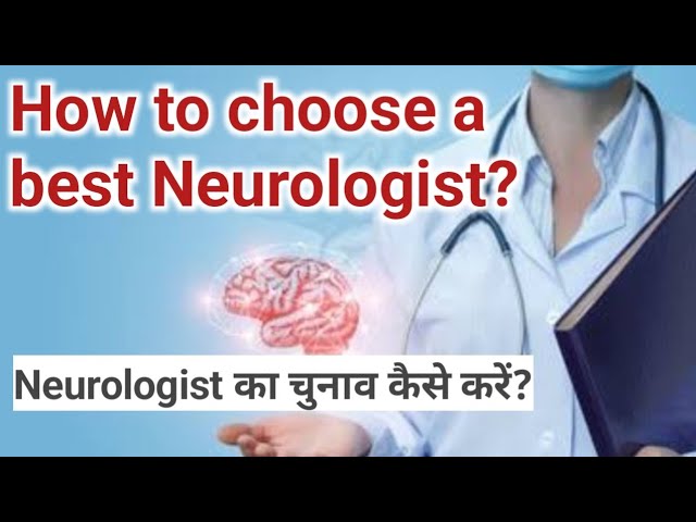 How to choose a Neurologist? Top 10 Tips to Find a Neurologist