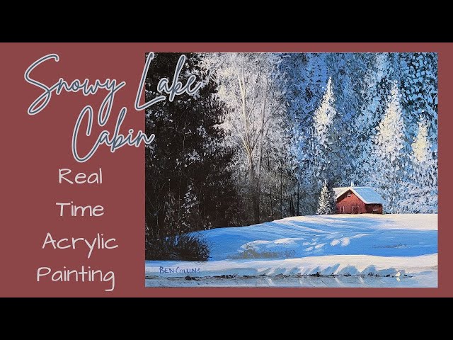 "Snowy Lake Cabin" Acrylic Painting by Ben Collins - a real time painting tutorial