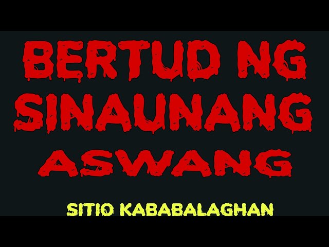 BERTUD NG SINAUNANG ASWANG | TAGALOG HORROR STORIES | SITIO KABABALAGHAN