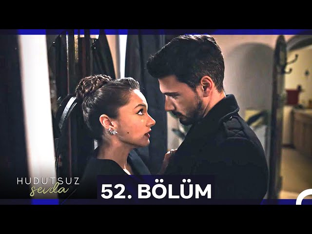 Hudutsuz Sevda 52. Bölüm