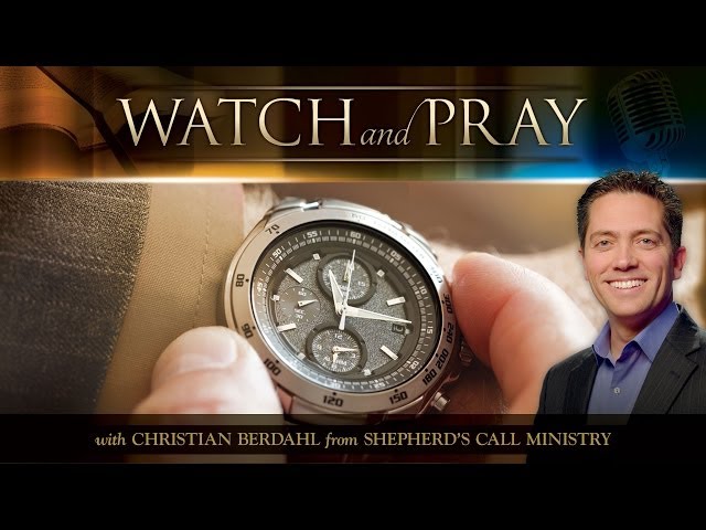 Watch & Pray - Christian Berdahl - Message of the Month