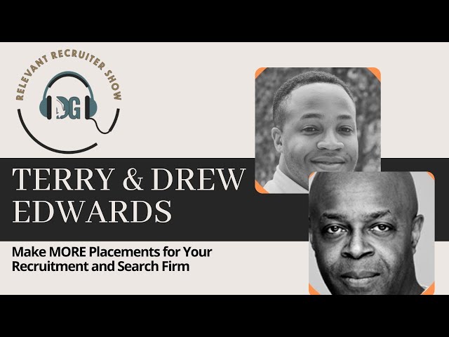 Make MORE Placements for Your Recruitment and Search Firm With Terry Edwards & Drew Edwards!