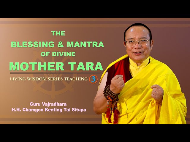 The Blessing and Mantra of Divine Mother Tara ||  H.H.Chamgon Kenting Tai Situpa