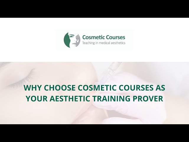 Why choose Cosmetic Courses as your Aesthetic Training Provider?