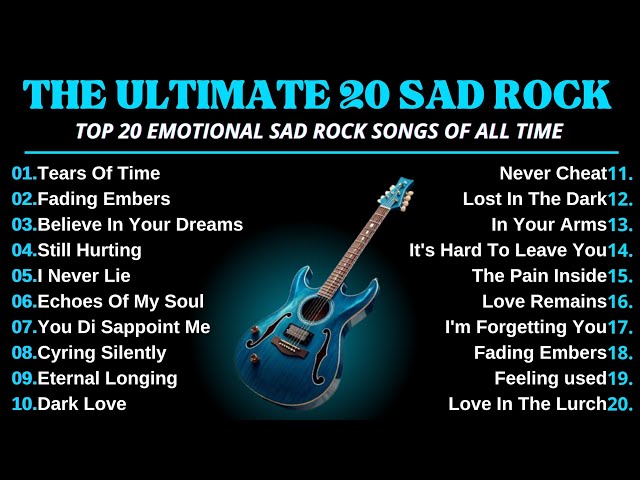 THE ULTIMATE 20 EMOTIONAL SAD ROCK SONGS - PLAYLIST 2025