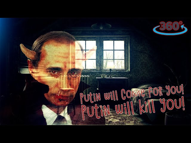 Putin will come for you! Putin will kill you! VR-360 Horror 2022 thriller