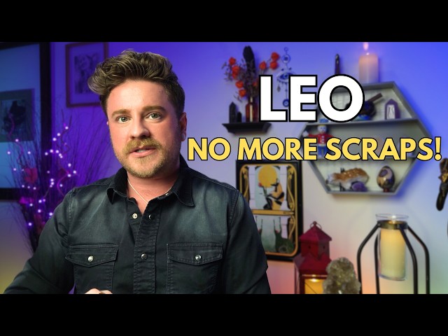 ❗️Leo, NO MORE SCRAPS for you!  A BIG CHANGE Is Coming Through.