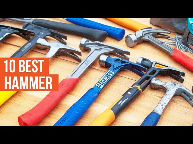 10 Best Hammers to Buy