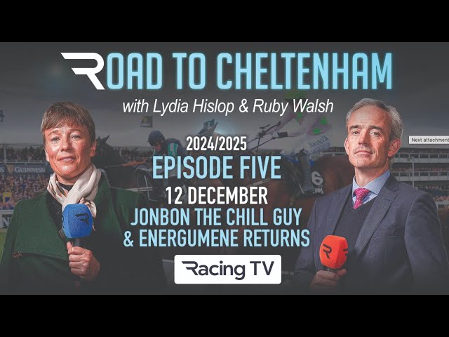 Road To Cheltenham 2024/25 Episode 5: Jonbon the chill guy and Energumene returns!