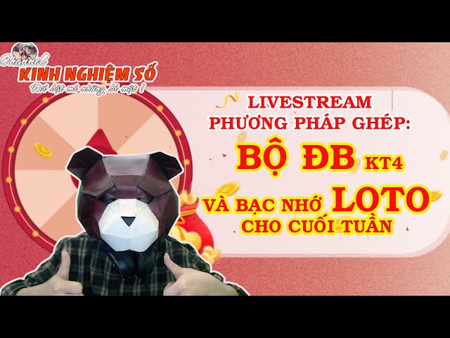 LiveStream Chia sẻ phương pháp BỘ ĐB KT4 và bạc nhớ LOTO  - LS123