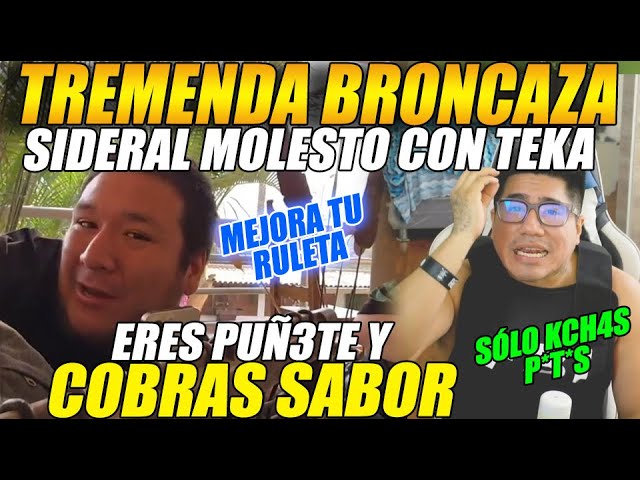 😲TREMENDA BRONCAZA😲SIDERAL molesto con KINGTEKA😲 "ERES TACAÑO y COBRAS SABOR, tienes RULET4 de 1sol"