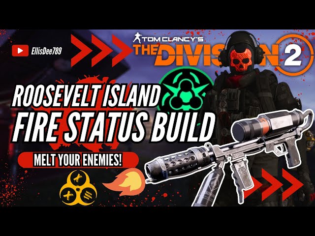 Roosevelt Island FIRE STATUS EFFECT BUILD - The Division 2