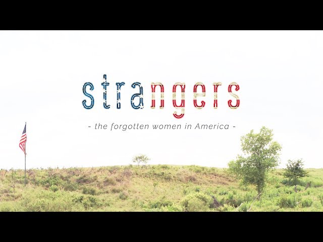 Strangers (the forgotten women in America)