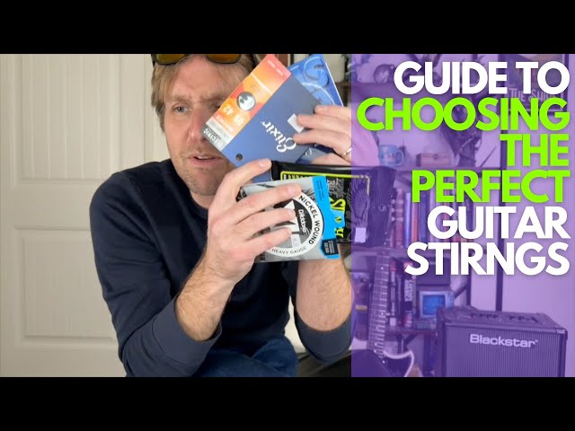 Guide to Choosing Guitar Strings - Guitar Lessons with Stuart!