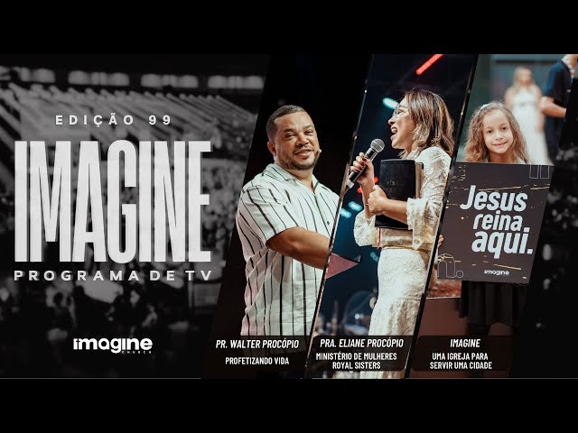 Programa Imagine TV | Edição 99 | Igreja Batista Imagine