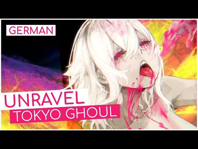 Tokyo Ghoul「unravel」- German ver. | Selphius