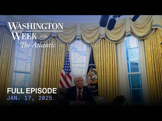 Washington Week with The Atlantic full episode, Jan. 31, 2025