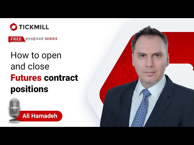 How to open and close Futures contract positions | Live webinar with Ali Hamadeh