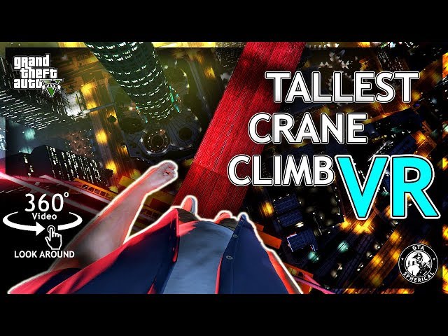 (360°) Climbing the Tallest Crane in 360° View - A GTA V VR Experience