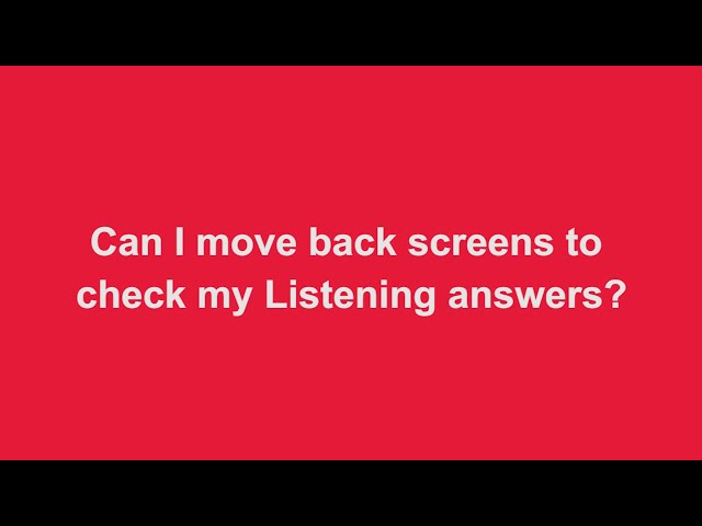 Can I move back screens to check my Listening answers?