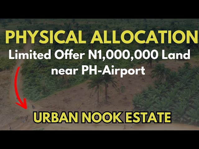 Allocation at Urban Nook Estate || N1,000,000 Cheap Land Near Port-Harcourt International Airport