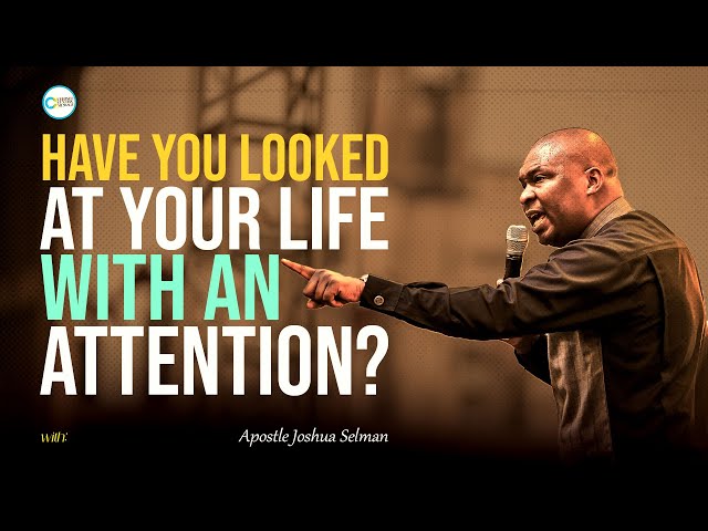 HAVE YOU TAKEN TIME TO EXAMINE YOUR LIFE? - APOSTLE JOSHUA SELMAN