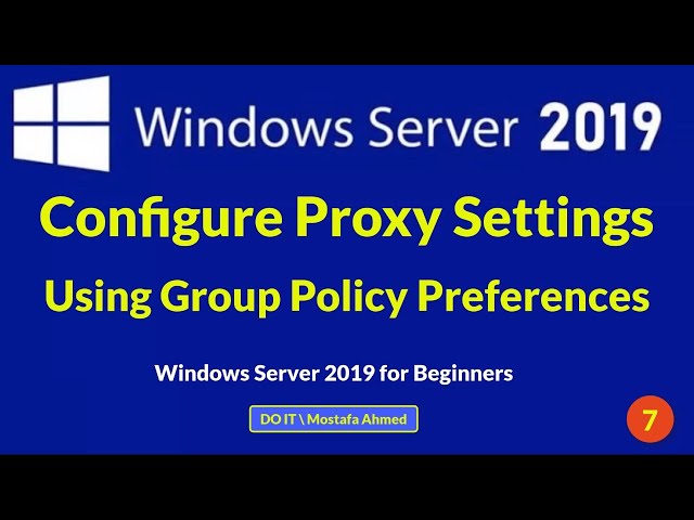 Configure Proxy Settings Using Group Policy Preferences on Windows Server 2019. Server to Client's