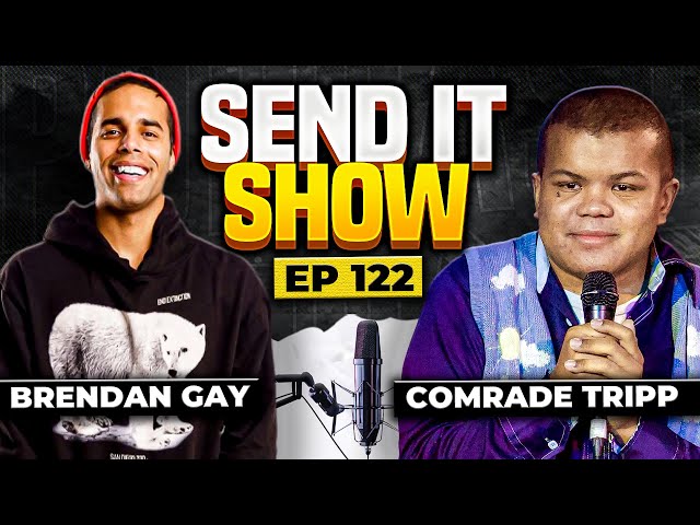 Comrade Tripp | Send It Show | Ep 122