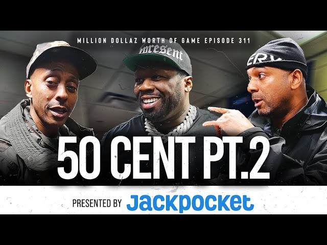 50 CENT PT.2: MILLION DOLLAZ WORTH OF GAME EPISODE 311