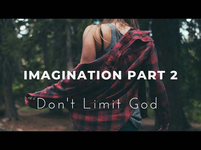 Andrew Wommack ♦ IMAGINATION Part 2 ➤ Don't Limit God