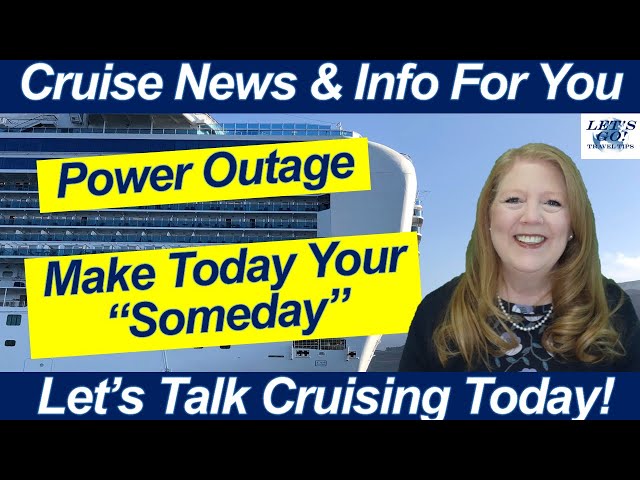 CRUISE NEWS! Power Outage! Make Today Your Someday! Condolences to Captain Kate