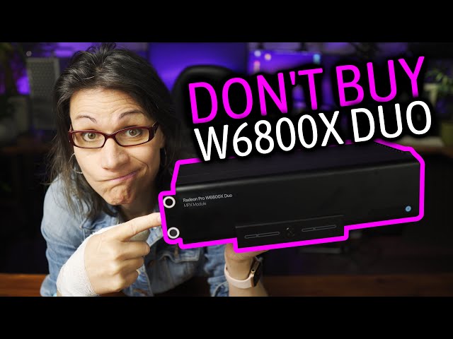 Apple AMD Radeon Pro W6800X DUO - Don't Buy It!