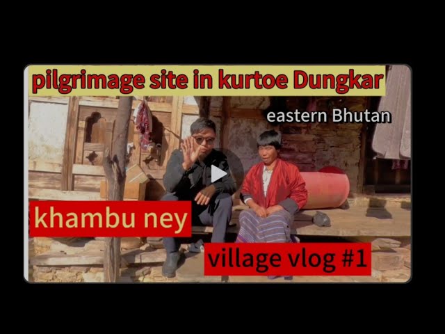 village vlog in eastern Bhutan visiting scared religious site part 1.