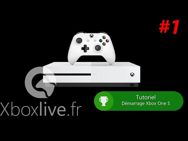 Tutoriel : Démarrage Xbox One S