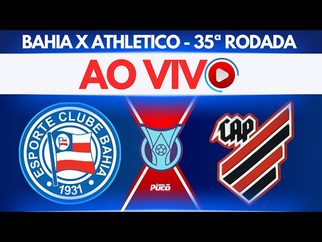 🚨JOGO AO VIVO🚨BAHIA 1X1 ATHLETICO-PR | 35ª RODADA - BRASILEIRÃO