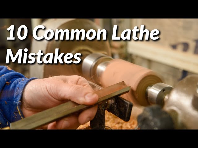 10 Common Wood Turning Mistakes