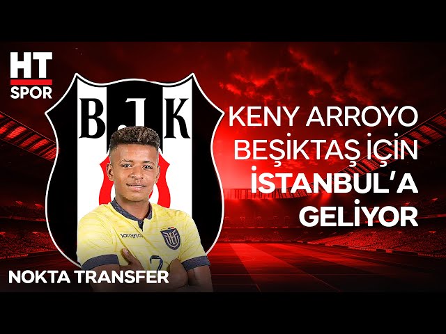 Beşiktaş, Keny Arroyo Transferini Açıkladı - Nokta Transfer