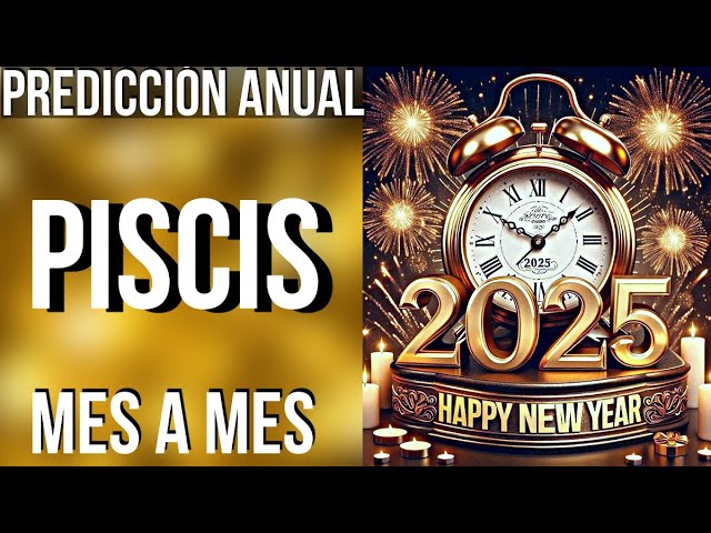 PISCIS PREDICCIONES 2025 MES A MES! FELIZ AÑO NUEVO!