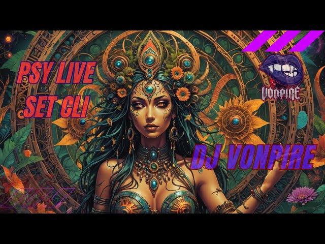 DJ Vonpire - Live PSYTRANCE Set CLI