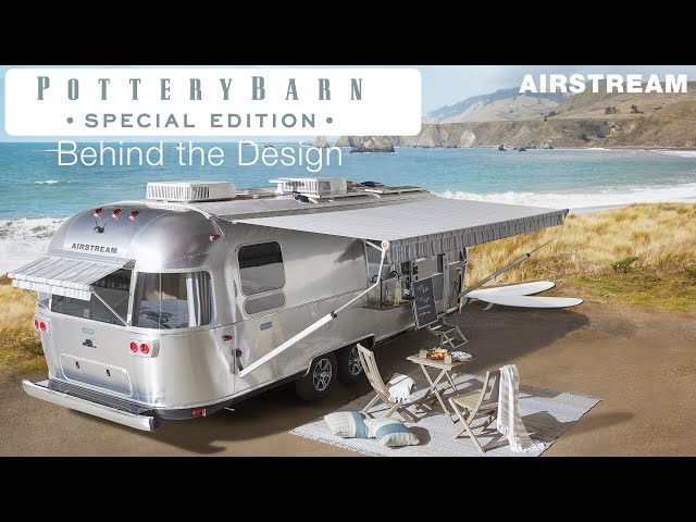 Airstream Pottery Barn Special Edition | Behind the Design