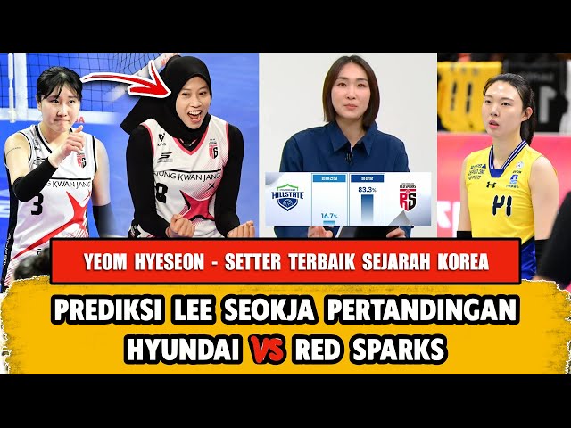 PREDIKSI LEE SEOKJA HYUNDAI VS RED SPARKS, YEOM HYESEON MENCETAK SEJARAH SETTER TERBAIK DI KOREA