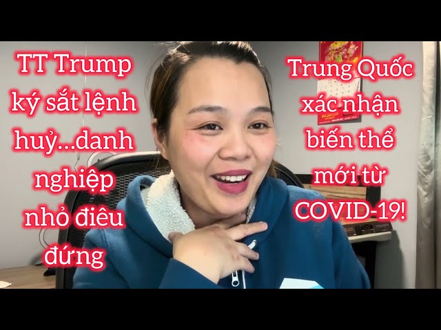 Nóng: Trump ký sắc lệnh hủy “miễn thuế ” DN điêu đứng; Trung Quốc xác nhận biến thể mới từ COVID-19!