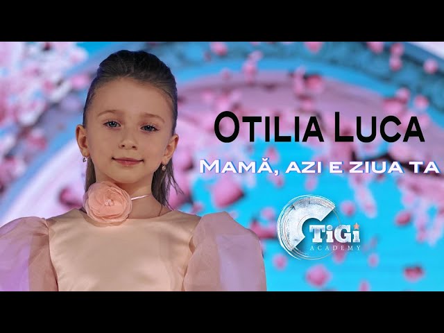 Otilia Luca (TiGi Academy) - Mamă, azi e ziua ta