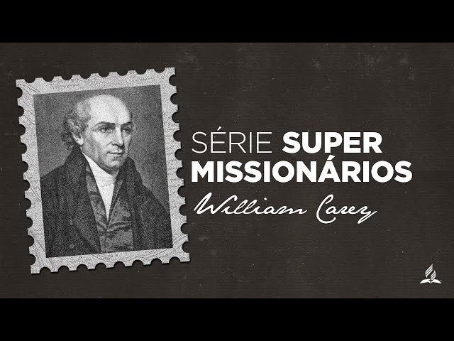 Série Grandes Missionários | William Carey