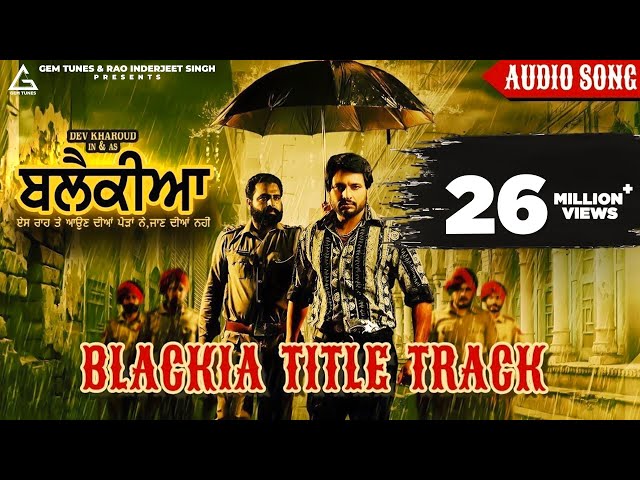 Blackia Title Track : Himmat Sandhu | Desi Crew | Dev Kharoud |  Punjabi Movie Song