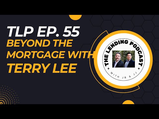 TLP Ep. 55 - Beyond the Mortgage with Terry Lee